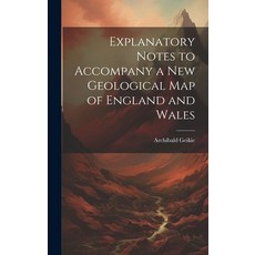 (英文圖書) Explanatory Notes to Accompany a new Geological map of England and Wales 精裝版, Legare Street Press, 英文