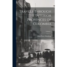 (英文圖書) Travels Through the Interior Provinces of Colombia; Volume 1 精裝版, Legare Street Press, 英文