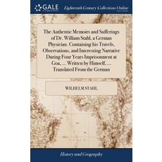 (英文圖書) The Authentic Memoirs and Sufferings of Dr. William Stahl a German Physician. Containing his... 精裝版, Gale Ecco, Print Editions, 英文