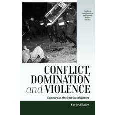 (英文圖書) Conflict Domination and Violence: Episodes in Mexican Social History 平裝版, Berghahn Books, 英文