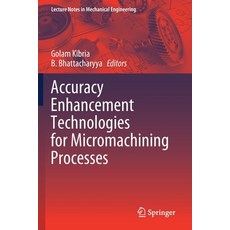 Accuracy Enhancement Technologies for Micromachining Processes 平裝版, Springer, 英文