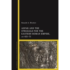(英文圖書) Aspar and the Struggle for the Eastern Roman Empire Ad 421-471 精裝版, Bloomsbury Academic, 英文