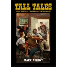 Tall Tales BX Wester RPG 精裝版, Lulu.com, 英文