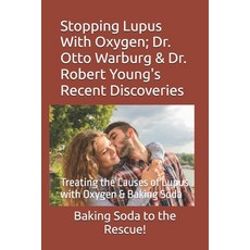 (英文圖書) Stopping Lupus With Oxygen; Dr. Otto Warburg & Dr. Robert Young's Recent Discov... 平裝版, Independently Published, 英文