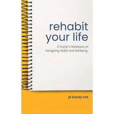 (英文圖書) Rehabit Your Life: A Doctor's Notebook on Navigating Health & Well-Being 精裝版, Archway Publishing, 英文