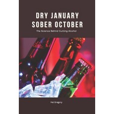 (英文圖書) Dry January Sober October: The Science Behind Cutting Alcohol Any Time: Cravin... 平裝版, Independently Published, 英文