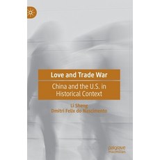 Love and Trade War: China and the U.S. in Historical Context 精裝版, Palgrave MacMillan, 英文