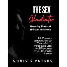 (英文圖書) The Sex Gladiator: Mastering the Art of Bedroom Dominance: 10 Proven Strategies... 平裝版, Independently Published, 英文