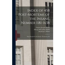 (英文圖書) Index of 458 Post-mortems of the Insane Number 1181-1638: State Hospital for the Insane Nor... 精裝版, Legare Street Press, 英文