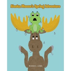 (英文圖書)Alaska Moose's Spring Adventure 平裝版, Christian Faith Publishing, 英文