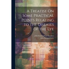 (英文圖書) A Treatise On Some Practical Points Relating to the Diseases of the Eye 平裝版, Legare Street Press, 英文