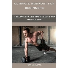 (英文圖書) Ultimate Workout for beginners: A Beginner's Guide for Workout and Bodybuilding 平裝版, Independently Published, 英文