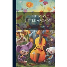 (英文圖書) The Boss of Little Arcady 精裝版, Legare Street Press, 英文