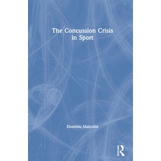 The Concussion Crisis in Sport 精裝版, Routledge, 英文