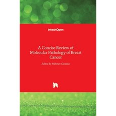 (英文圖書) A Concise Review of Molecular Pathology of Breast Cancer 精裝版, Intechopen, 英文