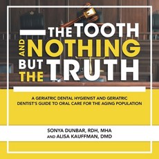 (英文圖書) The Tooth and Nothing but the Truth: A Geriatric Dental Hygienist and Geriatric Dentist's Gui... 平裝版, Authorhouse, 英文
