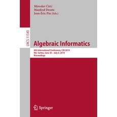 Algebraic Informatics: 8th International Conference Cai 2019 Nis Serbia June 30-July 4 2019 Pr... 平裝版, Springer, 英文