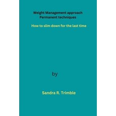 (英文圖書) Weight Management approach Permanent techniques: How to slim down for the last time 平裝版, Independently Published, 英文