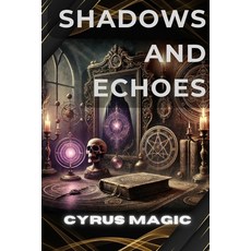 (英文圖書) Shadows and Echoes: The Entangled Chronicles of Cursed Artifacts 平裝版, Independently Published, 英文