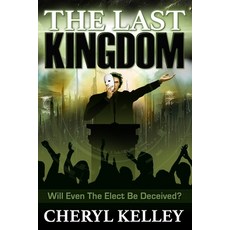 (英文圖書) The Last Kingdom: Will Even The Elect Be Deceived? 平裝版, Independently Published, 英文
