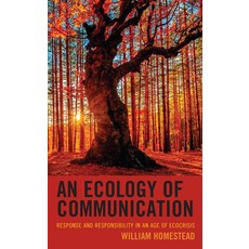 An Ecology of Communication: Response and Responsibility in an Age of Ecocrisis 精裝版, Lexington Books, 英語