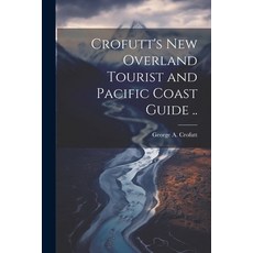 (英文圖書) Crofutt's new Overland Tourist and Pacific Coast Guide .. 平裝版, Legare Street Press, 英文