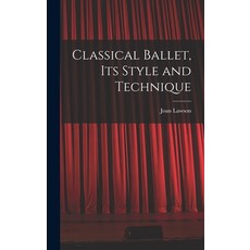 (英文圖書) Classical Ballet Its Style and Technique 精裝版, Hassell Street Press, 英文