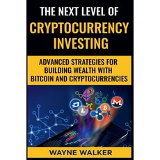 The Next Level Of Cryptocurrency Investing 平裝版, Wayne Walker, 英文