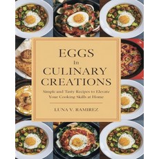 (英文圖書) Eggs in Culinary Creations: Simple and Tasty Recipes to Elevate Your Cooking Sk... 平裝版, Independently Published, 英文