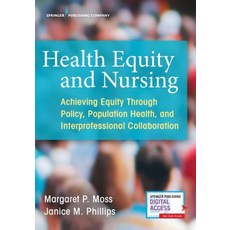 Health Equity and Nursing: Achieving Equity Through Policy Population Health and Interprofessional... 平裝版, Springer Publishing Company, 英文