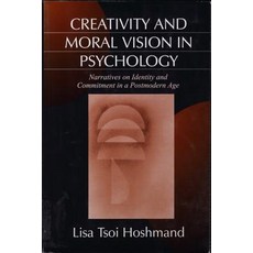 Creativity and Moral Vision in Psychology: Narratives on Identity and Commitment in a Postmodern Age 平裝版, Sage Publications, Inc, 英語