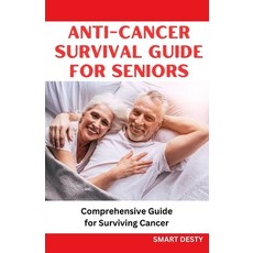 (英文圖書) Anti-Cancer Survival Guide for Seniors: Comprehensive Guide for Surviving Cancer 平裝版, Independently Published, 英文