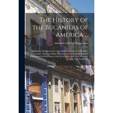 (英文圖書) The History of the Bucaniers of America ...: Exhibiting a Particular Account and Description ... 平裝版, Legare Street Press, 英文