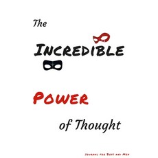 (英文圖書) The Incredible Power of Thought: journal for Boys and Men 平裝版, Lulu.com, 英文