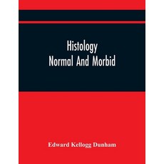 Histology: Normal And Morbid 平裝版, Alpha Edition, 英文