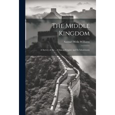 (英文圖書) The Middle Kingdom: A Survey of the ... Chinese Empire and Its Inhabitants 平裝版, Legare Street Press, 英文