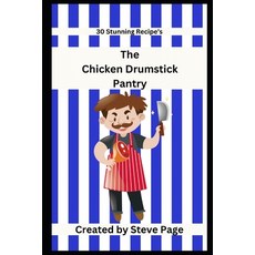 (英文圖書) The Chicken Drumstick Pantry: 30 Stunning Recipe's 平裝版, Independently Published, 英文