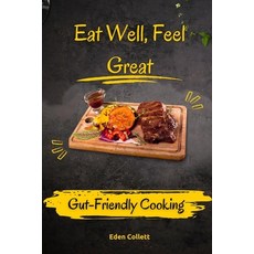 (英文圖書) Eat Well Feel Great: Gut-Friendly Cooking 平裝版, Independently Published, 英文