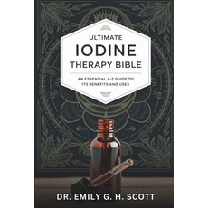 (英文圖書) Ultimate Iodine Therapy Bible: An Essential A-Z Guide to Its Benefits and Uses 平裝版, Independently Published, 英文