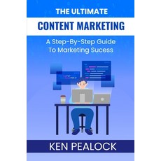 (英文圖書) The Ultimate Content Marketing: A Step-By-Step Guide To Marketing Success 平裝版, Independently Published, 英文