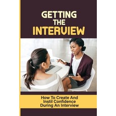 (英文圖書) Getting The Interview: How To Create And Instil Confidence During An Interview: Scoring An In... 平裝版, Independently Published, 英文