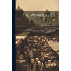 (英文圖書) The Wonders of Elora: Or the Narrative of a Journey to the Temples and Dwellings Excavated .... 平裝版, Legare Street Press, 英文