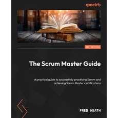 (英文圖書) The Scrum Master Guide - Second Edition: A practical guide to successfully prac... 平裝版, Packt Publishing, 英文