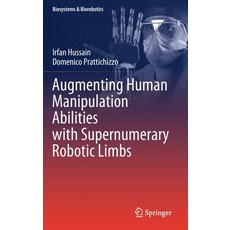 Augmenting Human Manipulation Abilities with Supernumerary Robotic Limbs 精裝版, Springer, 英文