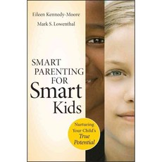 Smart Parenting for Smart Kids: Nurturing Your Child's True Potential, Jossey-Bass Inc Pub