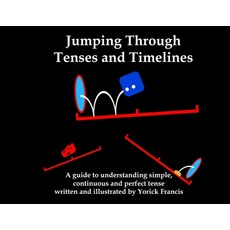 (英文圖書)Jumping Through Tenses and Timelines: A guide to understanding simple continuou... 平裝版, Yorick Francis, 英文