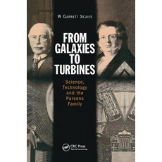 From Galaxies to Turbines: Science Technology and the Parsons Family 平裝版, CRC Press, 英文