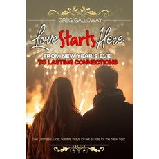 (英文圖書) Love Starts Here: From New Year's Eve to Lasting Connections 平裝版, Independently Published, 英文