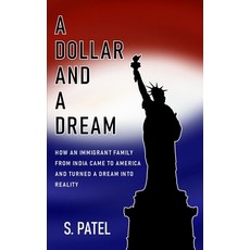 A Dollar and a Dream: How an immigrant family from India came to America and turned a dream into rea... 平裝版, Independently Published, 英語