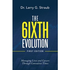 (英文圖書) The 6Ixth Evolution: Managing Lives and Careers Through Convulsive Times 平裝版, Archway Publishing, 英文